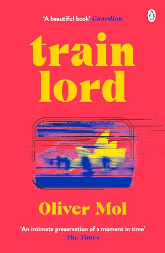 Oliver Mol - Train Lord : The Astonishing True Story of One Man's image 1