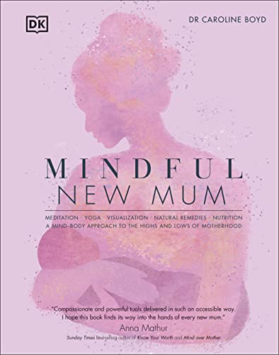 Dr Caroline DClinPsy - Mindful New Mum : A Mind-Body Approach to the H image 1