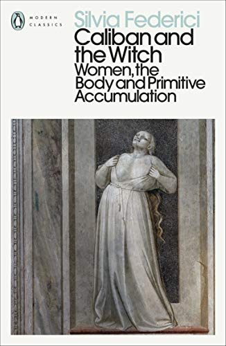Silvia Federici - Caliban and the Witch : Women, the Body and Primitiv image 1