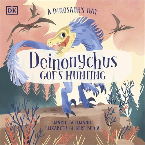 Elizabeth Gilbert Be - A Dinosaur's Day: Deinonychus Goes Hunting image 1