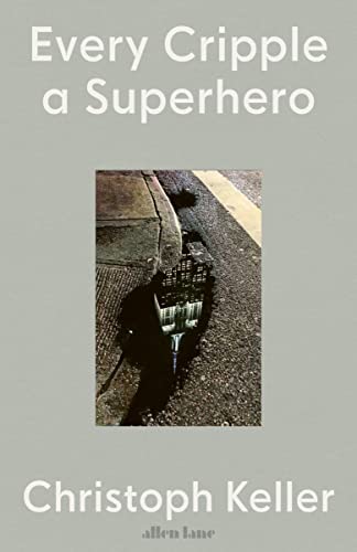 Christoph Keller - Every Cripple a Superhero - Hardback image 1