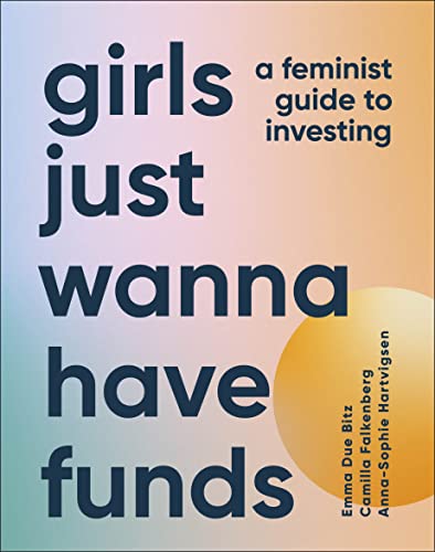 Anna-Sophie Hartvigs - Girls Just Wanna Have Funds : A Feminist Guide image 1