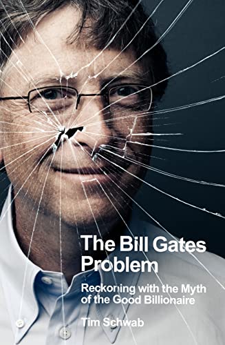 Tim Schwab - Bill Gates Problem : Reckoning with the Myth of the Good image 1