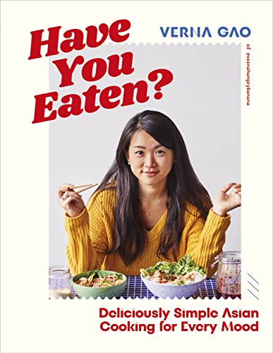 Verna Gao - Have You Eaten? : Deliciously Simple Asian Cooking for Eve image 1
