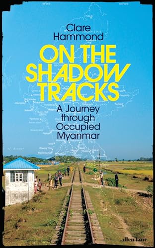 Clare Hammond - On the Shadow Tracks : A Journey through Occupied Myan image 1