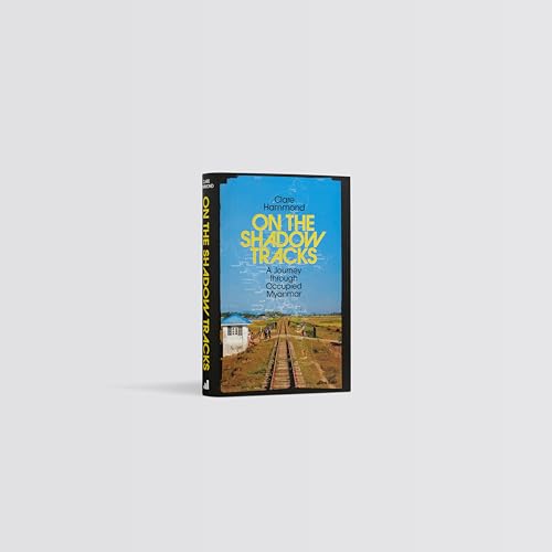 Clare Hammond - On the Shadow Tracks : A Journey through Occupied Myan image 6
