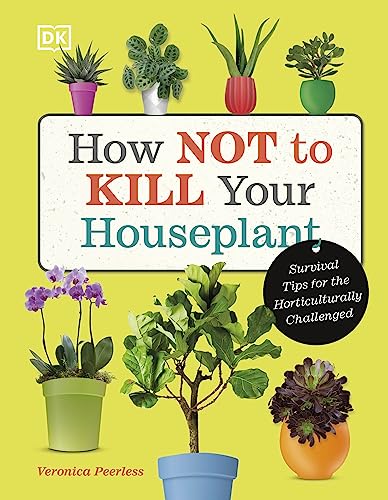 Veronica Peerless - How Not to Kill Your Houseplant : Survival Tips fo image 1