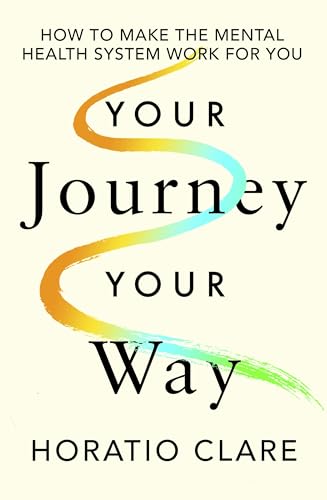 Horatio Clare - Your Journey, Your Way : How to Make the Mental Health image 1