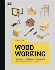 DK - Woodworking : The Complete Step-by-Step Manual - Hardback image 1