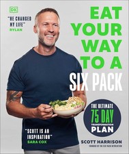 Scott Harrison - Eat Your Way to a Six Pack : The Ultimate 75 Day Tran image 1