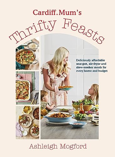 Ashleigh Mogford - Cardiff Mum’s Thrifty Feasts : Deliciously afford image 1