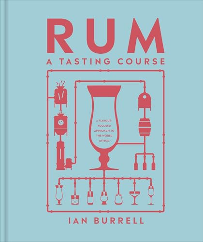 Ian Burrell - Rum A Tasting Course : A Flavour-Focused Approach to the image 1