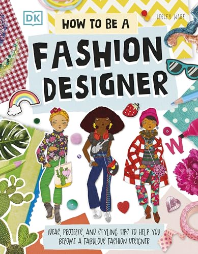 Lesley Ware - How To Be A Fashion Designer : Ideas, Projects, and Styl image 1