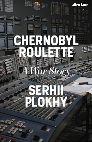 Serhii Plokhy - Chernobyl Roulette : A War Story - Hardback
