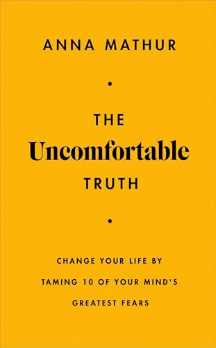 Anna Mathur - Uncomfortable Truth : Change Your Life By Taming 10 of Y image 1