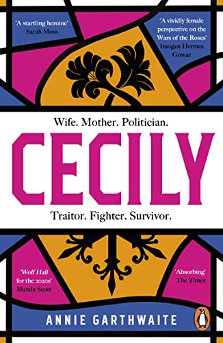 Annie Garthwaite - Cecily : An epic feminist retelling of the War of t