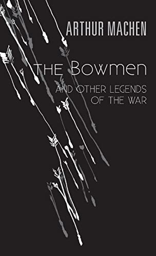 The Bowmen: And Other Legends of the War