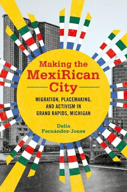 Delia Fernandez-Jone - Making the MexiRican City : Migration, Placemak image 1