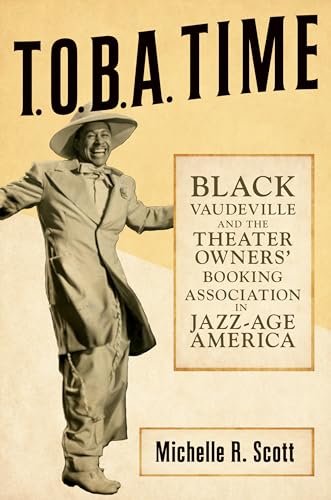 Michelle R. Scott - T.O.B.A. Time : Black Vaudeville and the Theater O image 1