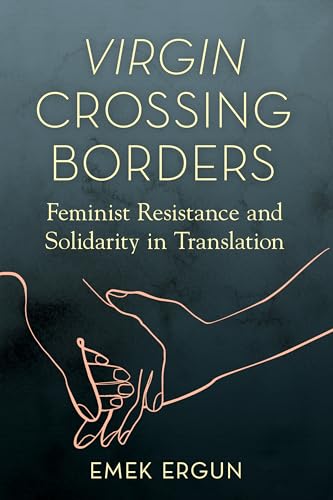 AnaLouise Keating - Virgin Crossing Borders : Feminist Resistance and