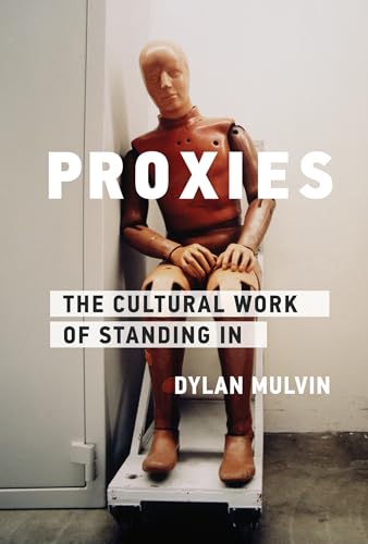 Dylan Mulvin - Proxies : The Cultural Work of Standing In - Paperback image 1