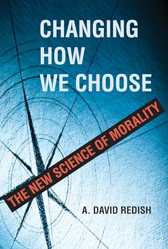 A.David Redish - Changing How We Choose : The New Science of Morality image 1