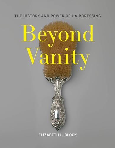 Elizabeth L. Block - Beyond Vanity : The History and Power of Hairdres image 1