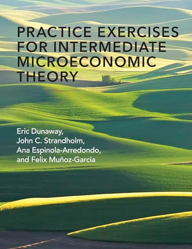 Eric Dunaway - Practice Exercises for Intermediate Microeconomic Theor image 1