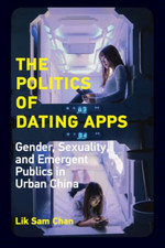 Lik Sam Chan - Politics of Dating Apps : Gender, Sexuality, and Emerge image 1