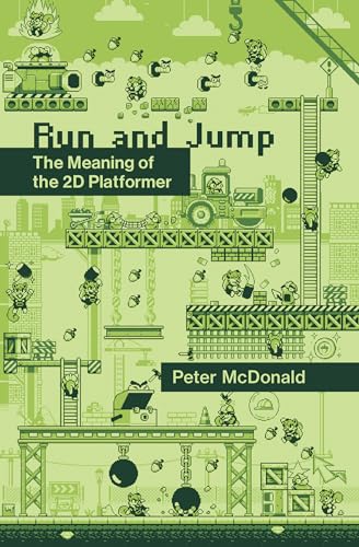 Peter D. McDonald - Run and Jump : The Meaning of the 2D Platformer - image 1