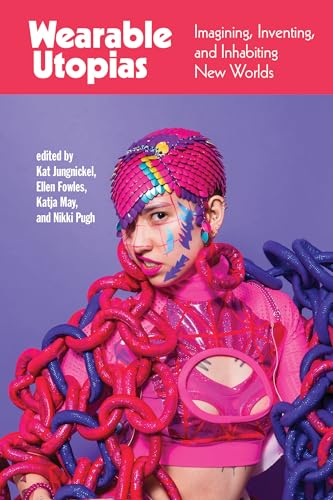 Ellen Fowles - Wearable Utopias : Imagining, Inventing, and Inhabiting image 1