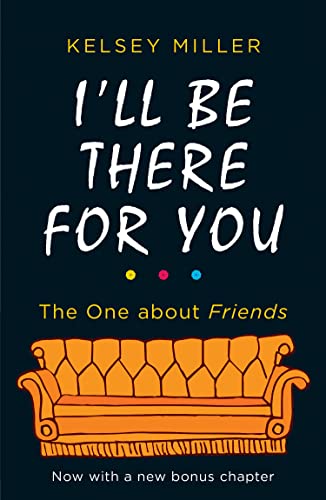 Kelsey Miller - I'll Be There For You : The Ultimate Book for Friends image 1