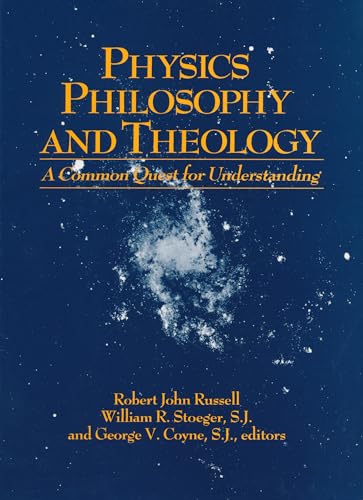 Physics, Philosophy, and Theology: A Common Quest for Understanding