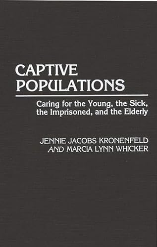 Captive Populations: Caring for the Young, the Sick, the Imprisoned, and the Elderly