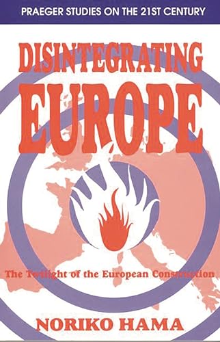 Disintegrating Europe: The Twilight of the European Construction