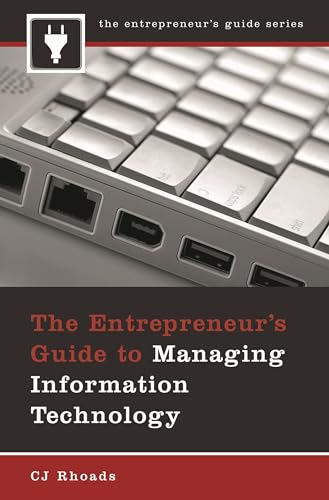 The Entrepreneur's Guide to Managing Information Technology