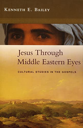 Kenneth Bailey - Jesus Through Middle Eastern Eyes : Cultural Studies image 1