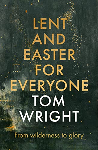 Tom Wright - Lent and Easter for Everyone : From Wilderness to Glory - image 1
