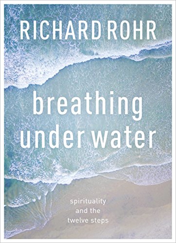 Richard Rohr - Breathing Under Water : Spirituality And The Twelve Ste image 1