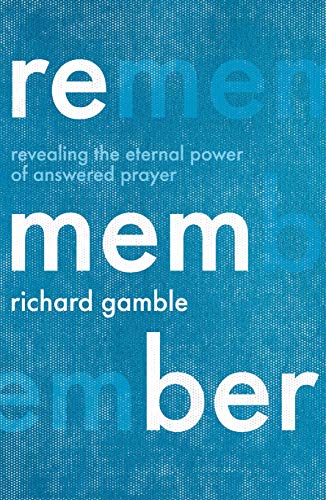 Richard Gamble - Remember : Revealing the Eternal Power of Answered Pr image 1