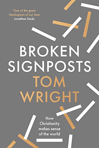 Tom Wright - Broken Signposts : How Christianity Explains the World - image 1