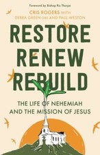 Debra Green - Restore, Renew, Rebuild : The life of Nehemiah and the m image 1