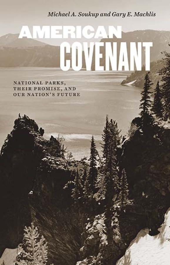 Gary E Machlis - American Covenant : National Parks, Their Promise, an image 1