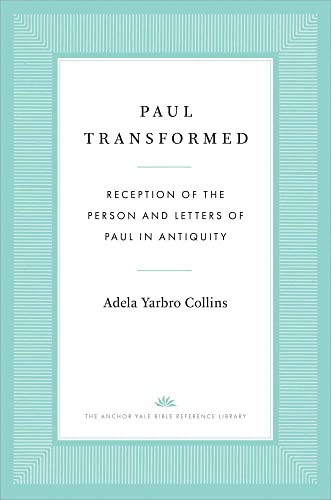 Adela Yarbro Collins - Paul Transformed : Reception of the Person and image 1