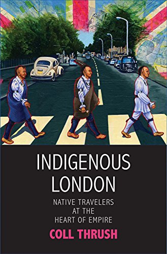 Coll Thrush - Indigenous London : Native Travelers at the Heart of Emp image 1