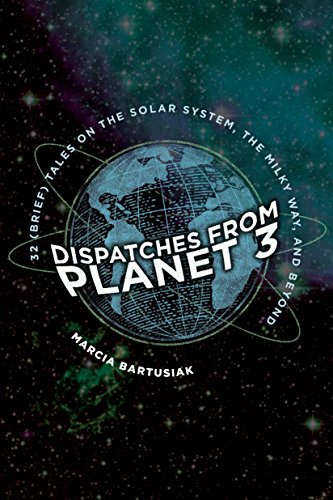 Marcia Bartusiak - Dispatches from Planet 3 : Thirty-Two (Brief) Tales image 1