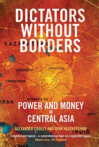 John Heathershaw - Dictators Without Borders : Power and Money in Cent image 1
