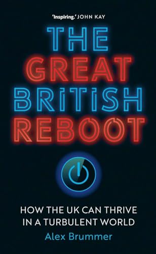 Alex Brummer - Great British Reboot : How the UK Can Thrive in a Turbu image 1