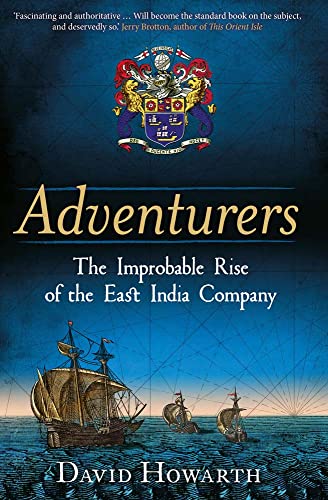 David Howarth - Adventurers : The Improbable Rise of the East India Co image 1