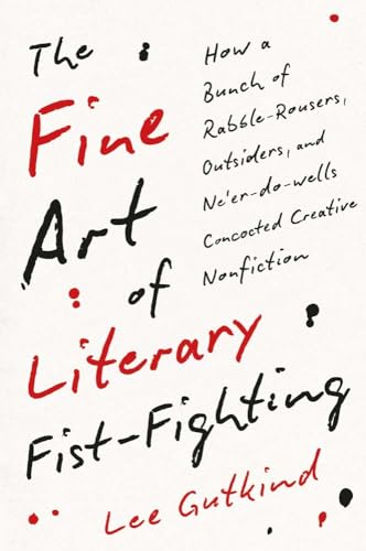 Lee Gutkind - Fine Art of Literary Fist-Fighting : How a Bunch of Rabb image 1